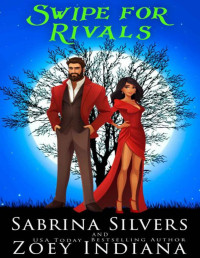 Zoey Indiana & Sabrina Silvers — Swipe for Rivals: A Love Bites Agency Paranormal Romcom