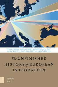 Wim van Meurs & Robin de Bruin & Liesbeth van de Grift & Carla Hoetink & Karin van Leeuwen & Carlos Reijnen — The Unfinished History of European Integration