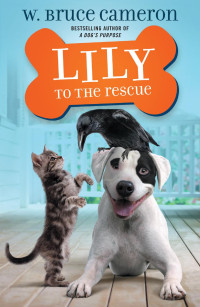 W. Bruce Cameron — Lily to the Rescue 01 - Lily to the Rescue