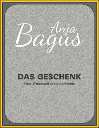 Bagus, Anja — Das Geschenk