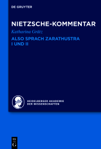 Katharina Grätz, Heidelberger Akademie der Wissenschaften — Kommentar zu Nietzsches "Also sprach Zarathustra" I und II