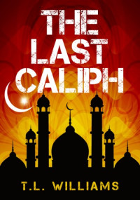 T. L. Williams — The Last Caliph