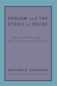 Nathan D. Shannon; — Shalom and the Ethics of Belief