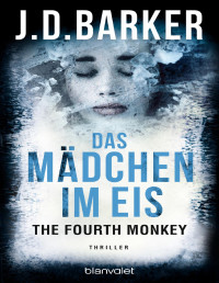 J.D. Barker — The Fourth Monkey - Das Mädchen im Eis