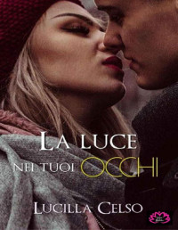 Lucilla Celso — La luce nei tuoi occhi: Serie Reborn (Italian Edition)