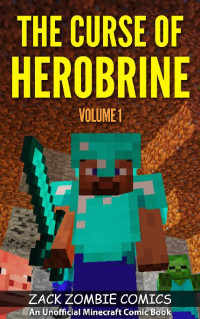 Zack Zombie Comics — The Curse of Herobrine: The Ultimate Minecraft Comic Book Volume 1 (An Unofficial Minecraft Comic Book)