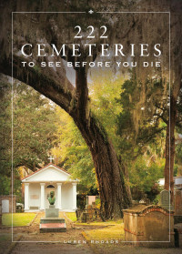 Loren Rhoads — 222 Cemeteries to See Before You Die