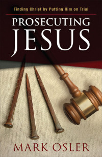 Mark Osler — Prosecuting Jesus