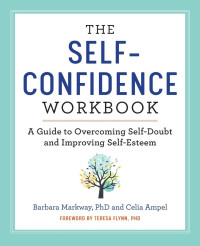 Celia Ampel & Barbara Markway — The Self Confidence Workbook