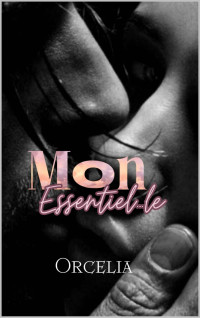 Orcelia — Mon Essentiel...le (French Edition)