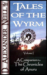 D. Alexander Neill — Tales of the Wyrm, Volume 1