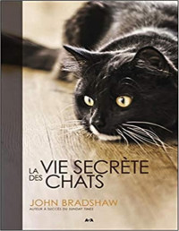 Bradshaw John — La vie secrète des chats