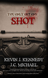 Kennedy, Kevin J. & Michael, J.C. — You Only Get One Shot