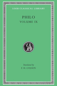 Colson — Philo IX - Every Good Man is Free On the Contemplative Life On the Eternity of the World On Providence