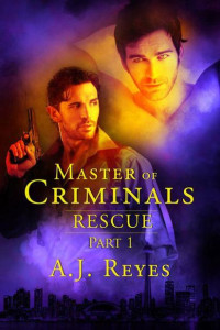 Reyes A. J. — Master of Criminals 1 - Rescue