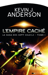 Anderson, Kevin J. — L'Empire caché: La Saga des Sept Soleils, T1 (Science-fiction) (French Edition)