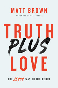 Matt Brown; — Truth Plus Love