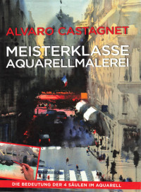 Alvaro Castagnet — Meisterklasse Aquarellmalerei