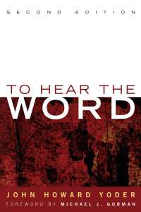 John Howard Yoder; — To Hear the Word - Second Edition