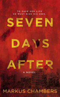 Markus Chambers — Seven Days After: A Post-Apocalyptic Survival Thriller