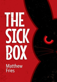 Matthew Fries — The Sick Box