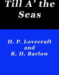 H. P. Lovecraft — Till A’ the Seas
