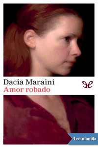 Dacia Maraini — Amor robado