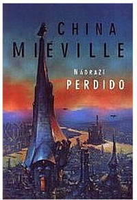 Mieville_China — Mieville_China - Bas_Lag_1 - Nadrazi_Perdido