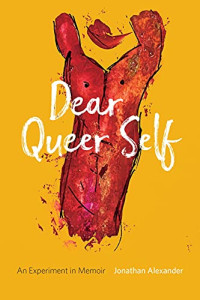 Jonathan Alexander — Dear Queer Self: An Experiment in Memoir