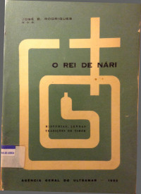 José B. Rodrigues — O rei de Nári - Histórias, lendas, tradições de Timor e episódios da vida missionária