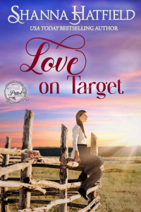 Shanna Hatfield — Love on Target: Sweet Western Romance (Pink Pistol Sisterhood Series Book 2)