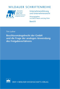 Luther & Tim — Beschlussmängelrecht der GmbH und die Frage der analogen Anwendung des Freigabeverfahrens