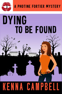 Kenna Campbell — Dying to be Found: A Photine Fortier Mystery Book 3