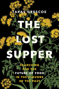 Taras Grescoe — The Lost Supper