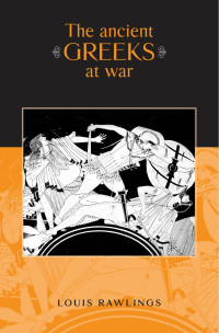 Louis Rawlings — The ancient Greeks at war