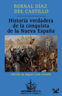 Bernal Díaz del Castillo — Historia Verdadera de la Conquista de la Nueva España