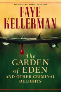 Faye Kellerman — The Garden of Eden and Other Criminal Delights