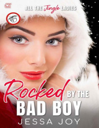 Jessa Joy — Rocked by the Bad Boy: Holiday Steamy Romance