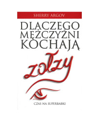 Dlaczego mężczyźni kochają zołzy — Dlaczego mê¿czy�ni kochaj¹ zo³zy - Sherry Argov