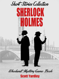 Scott Yardley — Sherlock Holmes Adventures Short Stories Collection (Historical Fiction Kindle Unlimited British Mysteries Book 1)