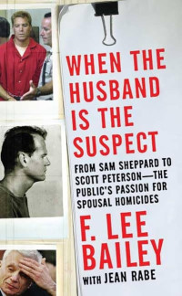 F. Lee Bailey — When the Husband is the Suspect