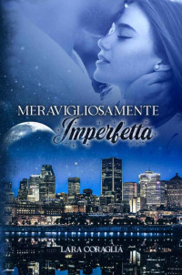 Lara Coraglia — Meravigliosamente Imperfetta (Italian Edition)