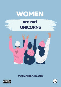 Margarita Reznik — Women are not unicorns