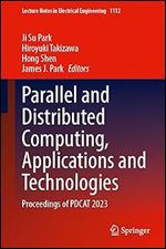 Ji Su Park , Hiroyuki Takizawa , Hong Shen , James J. Park — Parallel and Distributed Computing, Applications and Technologies: Proceedings of PDCAT 2023