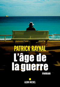 Raynal Patrick [Raynal, Patrick] — L'Age de la guerre