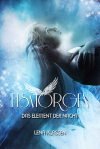 Lena Klassen — Eismorgen (Das Element der Nacht 6) (German Edition)