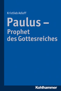 Kristlieb Adloff — Paulus - Prophet des Gottesreiches