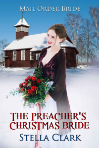 Stella Clark — The Preacher's Christmas Bride (Mail Order Bride 24)