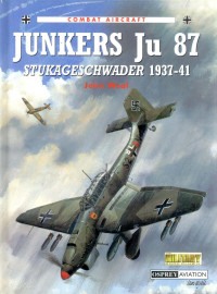 John Weal — Junkers Ju 87 Stukageschwader 1937-1941