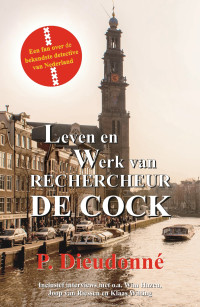 P. Dieudonné — Leven en werk van rechercheur De Cock